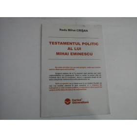    TESTAMENTUL  POLITIC  AL  LUI  MIHAI  EMINESCU  -  Radu Mihai  CRISAN  -  Bucuresti, 2005 